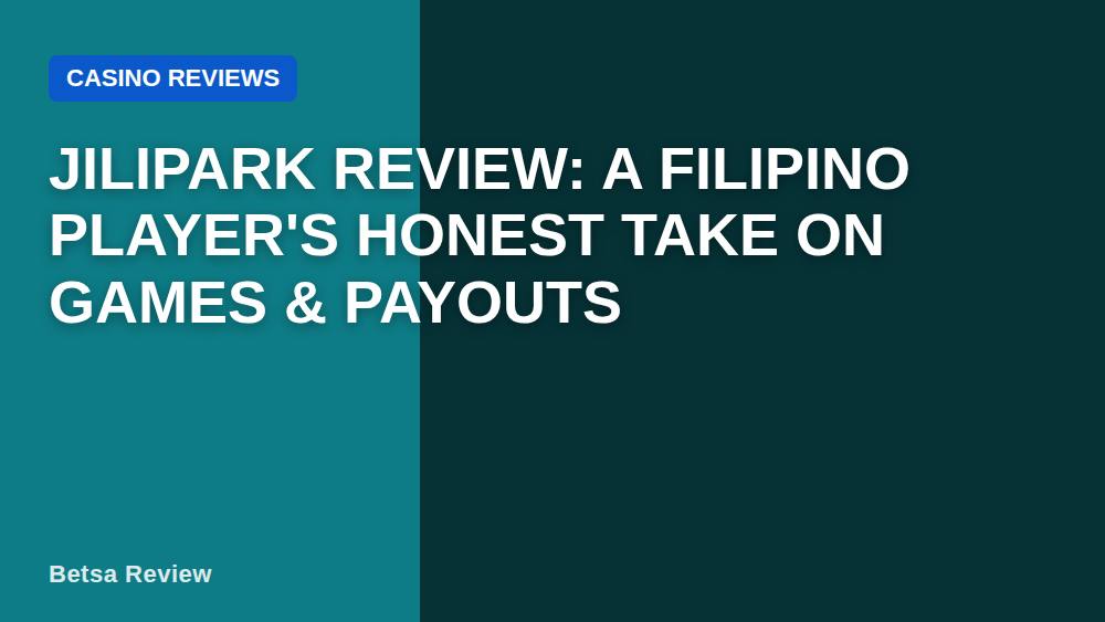 Jilipark Review: A Filipino Player's Honest Take on Games & Payouts