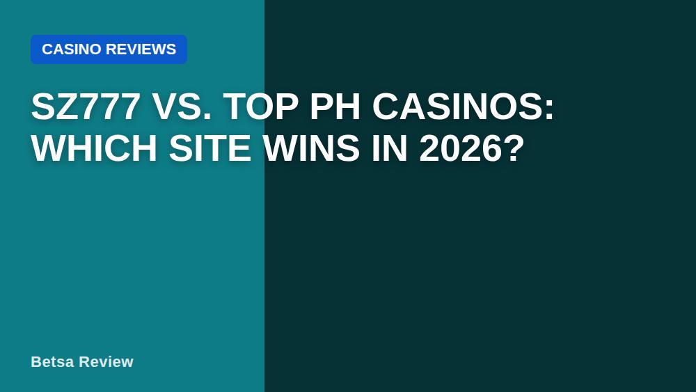 SZ777 vs. Top PH Casinos: Which Site Wins in 2026?